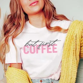 But First Coffee Tee