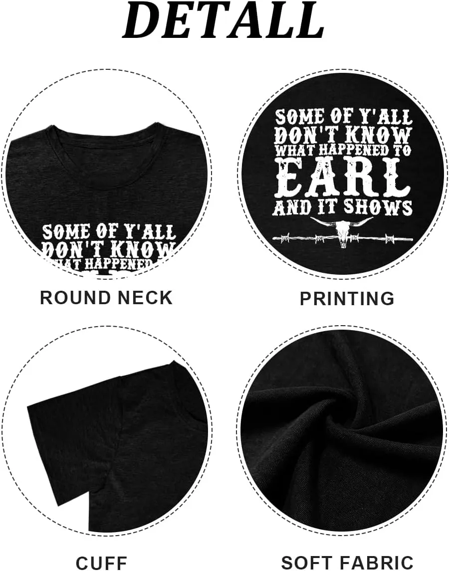 Some of Y'all Don't Know What Happened to Earl It Shows Shirts Women Retro Steer Skull Western Tops
