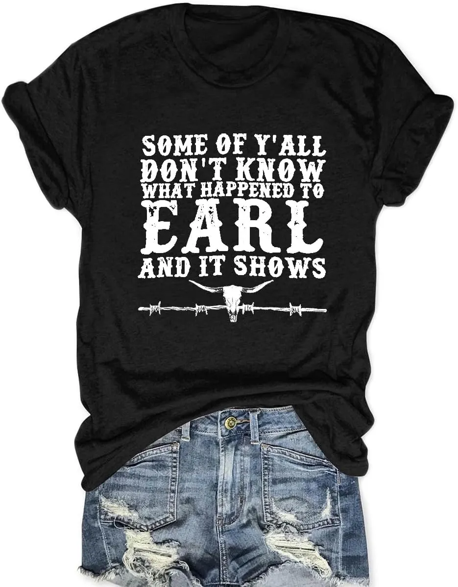 Some of Y'all Don't Know What Happened to Earl It Shows Shirts Women Retro Steer Skull Western Tops